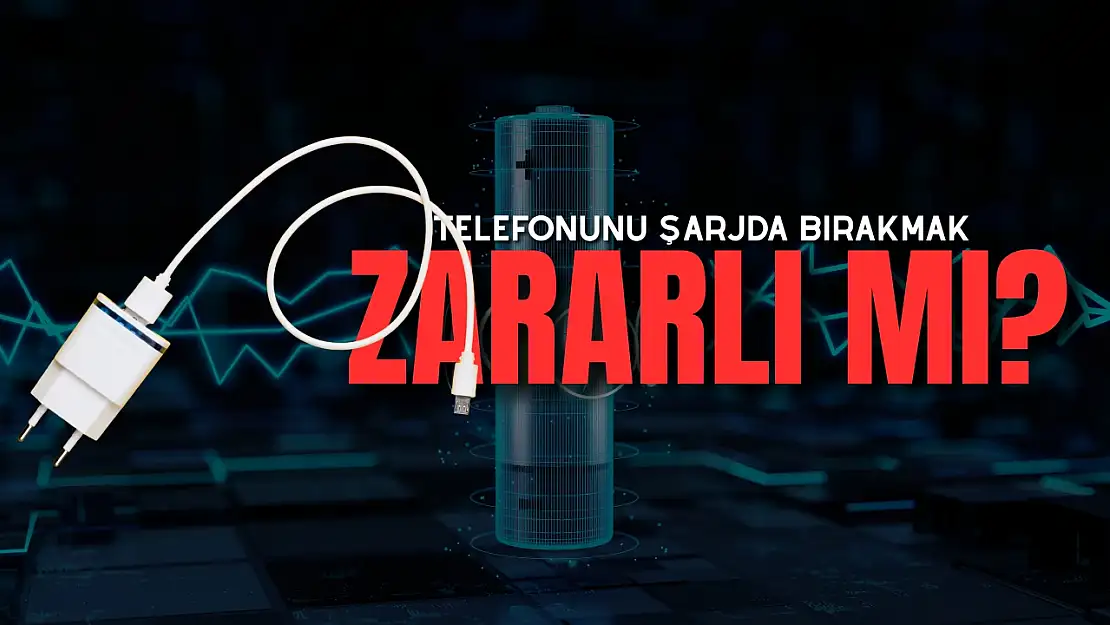 Şarjda Bırakmak Akıllı Telefon Bataryalarını Nasıl Etkiliyor? İşte Gerçekler!
