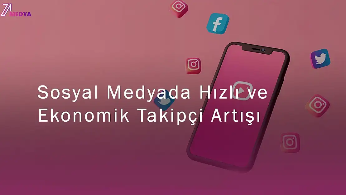 Sosyal Medyada Hızlı ve Ekonomik Takipçi Artışı