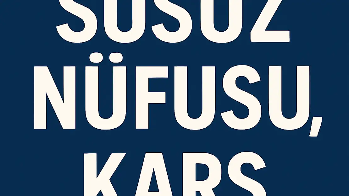 SUSUZ NÜFUSU, KARS