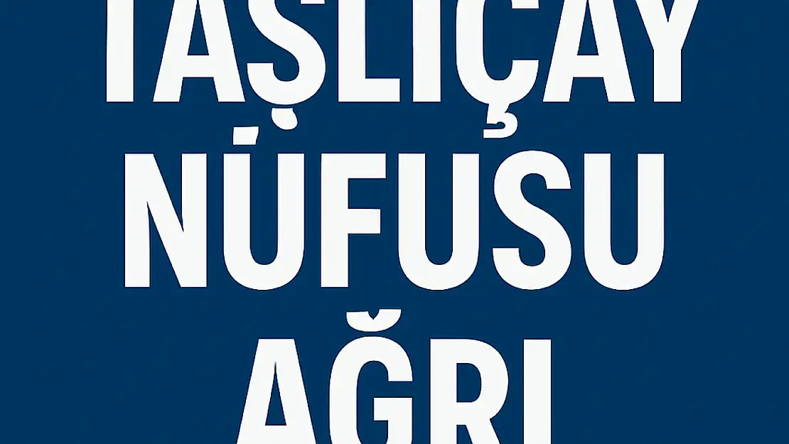 TAŞLIÇAY NÜFUSU, AĞRI
