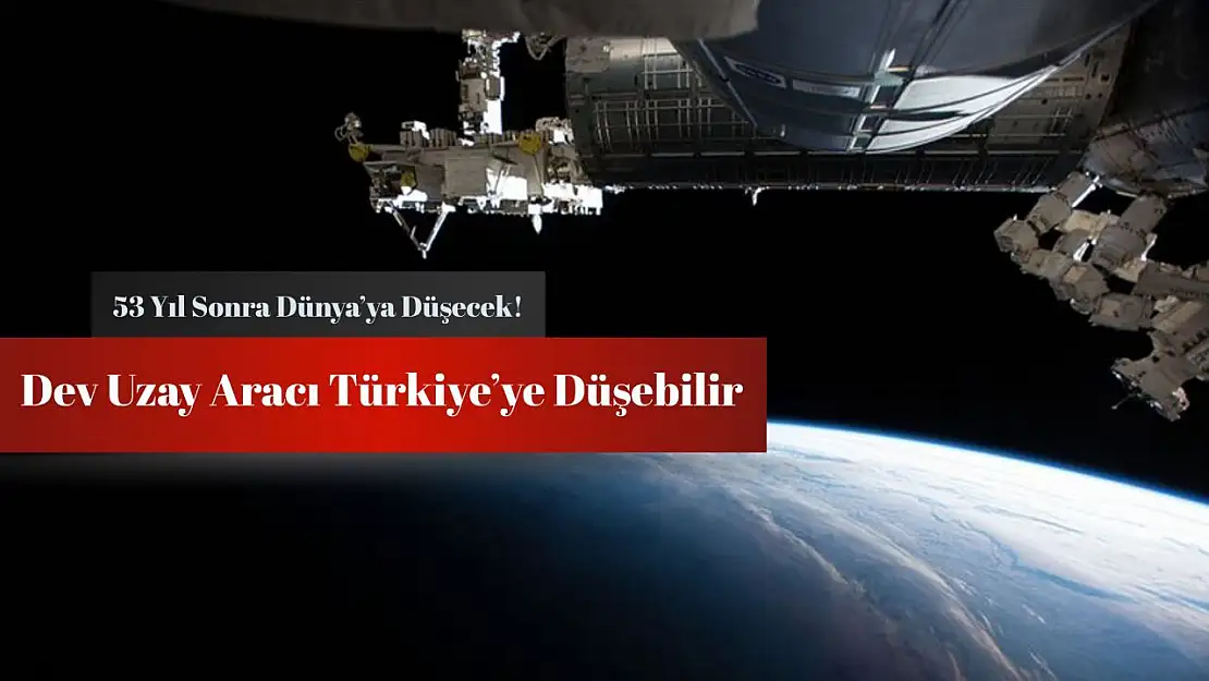 Türkiye risk altında mı? 53 yıllık uzay aracı 10 Mayıs'ta düşecek!