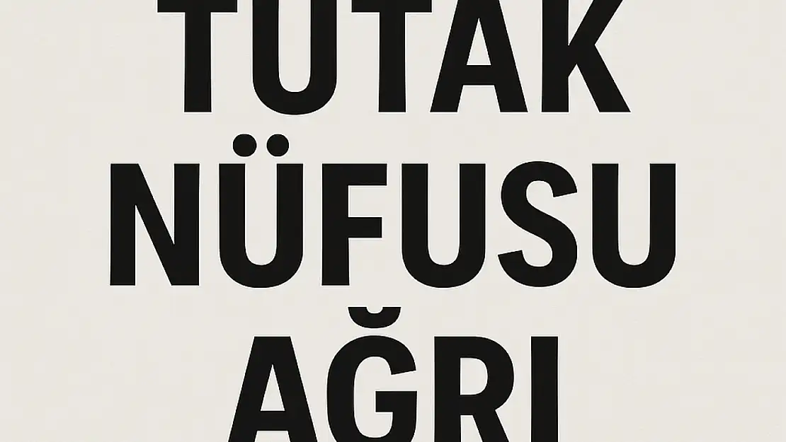 TUTAK NÜFUSU, AĞRI
