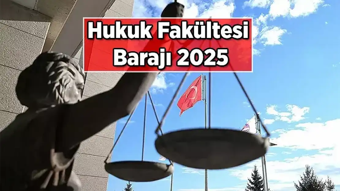 YKS'de Hukuk barajı başarı sırası kaç oldu? HUKUK BARAJI 2025 Hukuk Fakültesi Barajı 2025 sıralaması