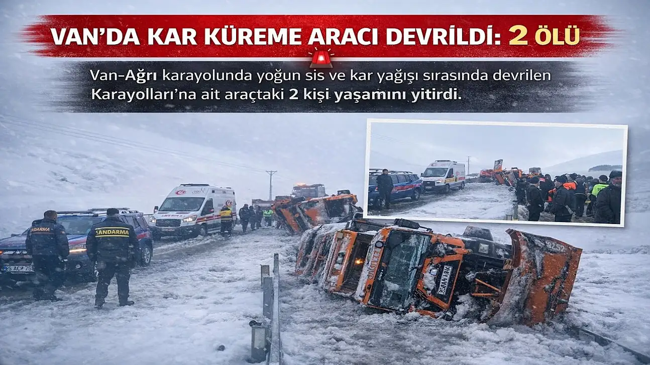Van–Ağrı karayolunda kaza: Kar küreme aracı devrildi, 2 kişi hayatını kaybetti