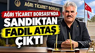 Ağrı Ticaret Borsası'nda sandıktan Fadıl Ataş çıktı