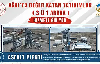 Ağrı'da 3 önemli yatırımla saatte 260 ton asfalt üretilecek