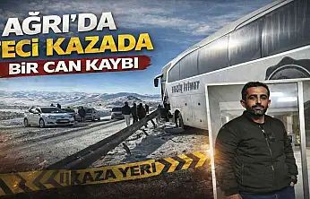 Ağrı'da ki kazada ağır yaralanan 1 kişi hayatını kaybetti