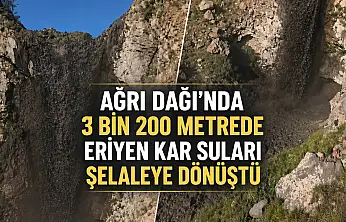 Ağrı Dağı'nda 3 bin 200 metrede eriyen kar suları şelaleye dönüştü