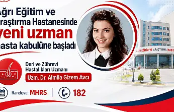 Ağrı Eğitim ve Araştırma Hastanesinde yeni uzman hasta kabulüne başladı