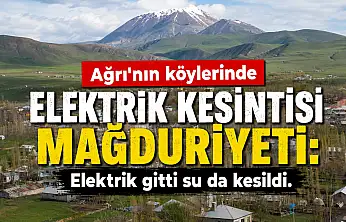 Ağrı'nın köylerinde elektrik kesintisi mağduriyeti: Elektrik gitti, su da kesildi