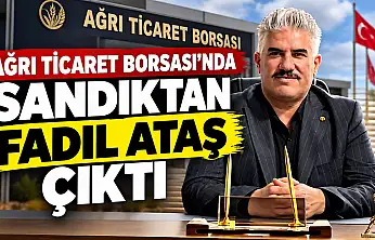 Ağrı Ticaret Borsası'nda sandıktan Fadıl Ataş çıktı