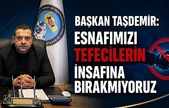 Başkan Taşdemir: Esnafımızı tefecilerin insafına bırakmıyoruz