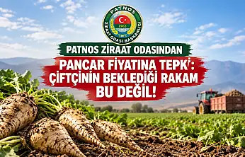 Patnos Ziraat Odasından pancar fiyatına tepki: Çiftçinin beklediği rakam bu değil!