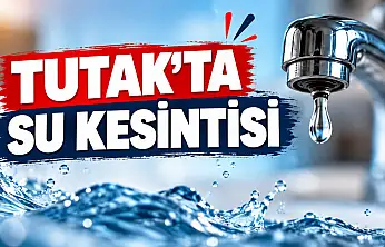 Tutak'ta 15 saatlik su kesintisi yapılacak