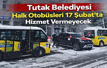 Tutak'ta halk otobüsleri 17 Şubat'ta sefer yapmayacak