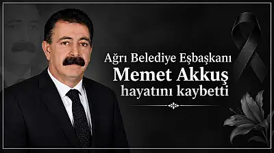 Ağrı Belediye Eşbaşkanı Memet Akkuş hayatını kaybetti