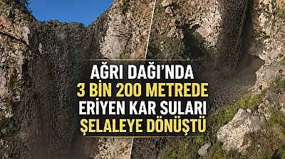 Ağrı Dağı'nda 3 bin 200 metrede eriyen kar suları şelaleye dönüştü