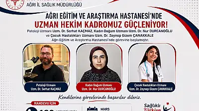 Ağrı Eğitim ve Araştırma Hastanesi hekim kadrosunu güçlendirmeye devam ediyor