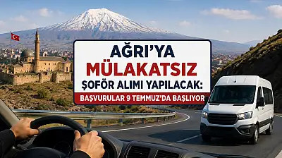 Ağrı'ya mülakatsız şoför alımı yapılacak: Başvurular 9 Temmuz'da başlıyor