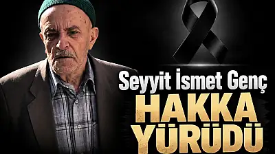 Ahmet Genç'in baba acısı! Seyyit İsmet Genç Hakk'a yürüdü