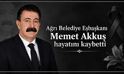 Ağrı Belediye Eşbaşkanı Memet Akkuş hayatını kaybetti