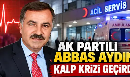 AK Partili Abbas Aydın kalp krizi geçirdi