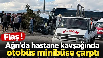 Ağrı'da otobüs minibüse çarptı: Çok sayıda yaralı var