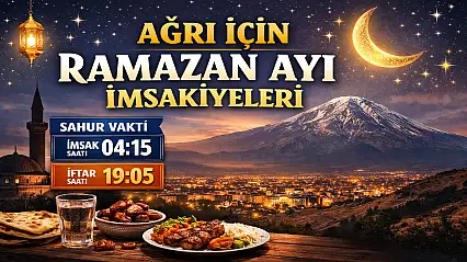 Ağrı imsak vakitleri açıklandı mı? 2026 Ramazan takvimi