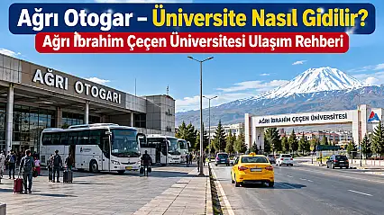 Ağrı Otogar Üniversite Nasıl Gidilir? Ağrı İbrahim Çeçen Üniversitesi Ulaşım Rehberi