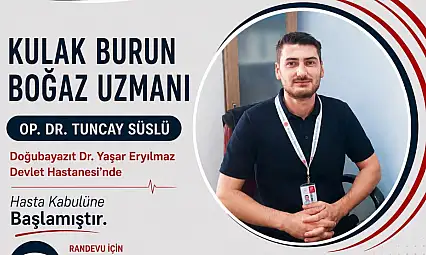 Doğubayazıt Devlet Hastanesi'nde Kulak Burun Boğaz Uzmanı göreve başladı