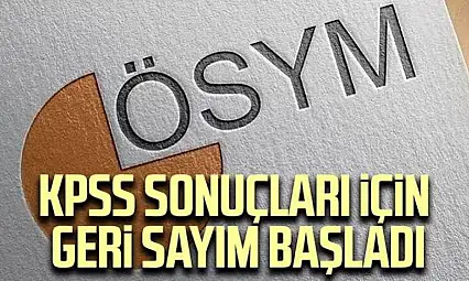 KPSS sonuçları için geri sayım başladı: Tarih belli oldu