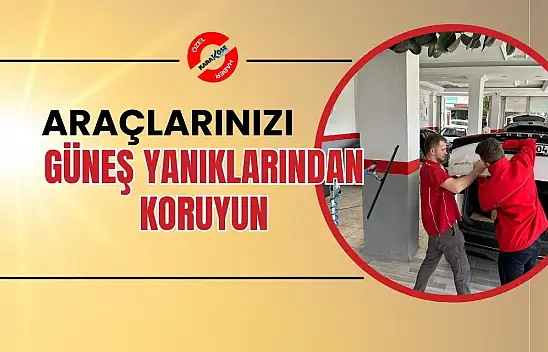 Araçlarınızı Güneş Yanıklarından Koruyun