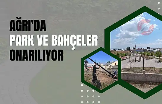 Ağrı'da park ve bahçeler onarılıyor