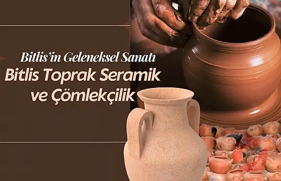 Bitlis'in Geleneksel Sanatı: Bitlis Toprak Seramik ve Çömlekçilik
