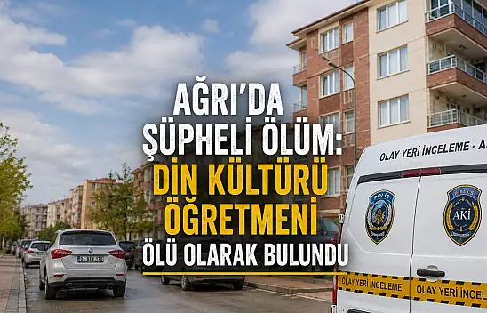Ağrı'da Din Kültürü öğretmeni evinde ölü bulundu