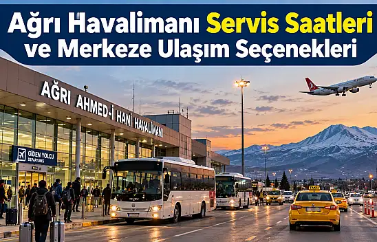 Ağrı Havalimanı Servis Saatleri ve Merkeze Ulaşım Seçenekleri