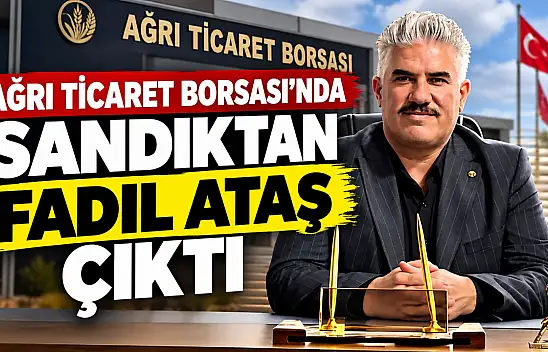 Ağrı Ticaret Borsası'nda sandıktan Fadıl Ataş çıktı