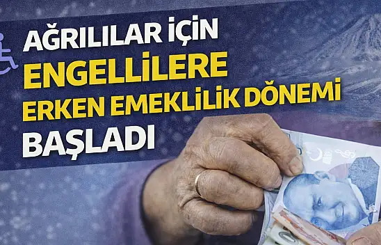Ağrılılar İçin Engellilere Erken Emeklilik Dönemi Başladı