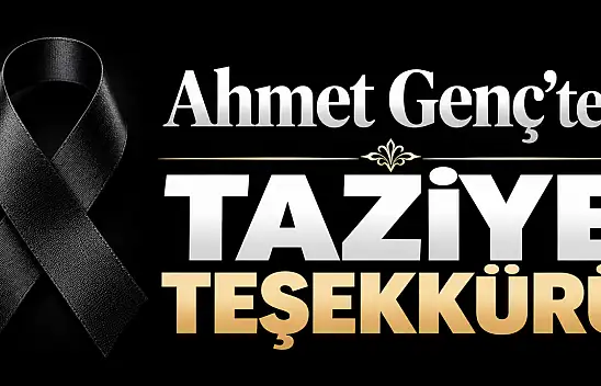 Ahmet Genç'ten vefat eden babası için taziye teşekkürü
