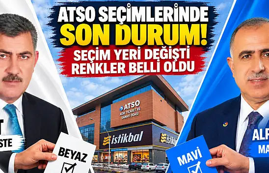 ATSO seçimlerinde son durum: Seçim yeri değişti, pusula renkleri belli oldu