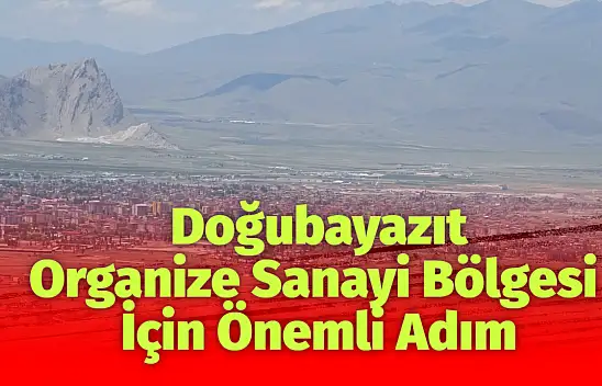 Doğubayazıt'ta Sanayi Müjdesi! OSB İçin Düğmeye Basıldı