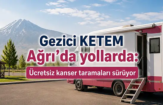 Gezici KETEM Ağrı'da yollarda: Ücretsiz kanser taramaları sürüyor
