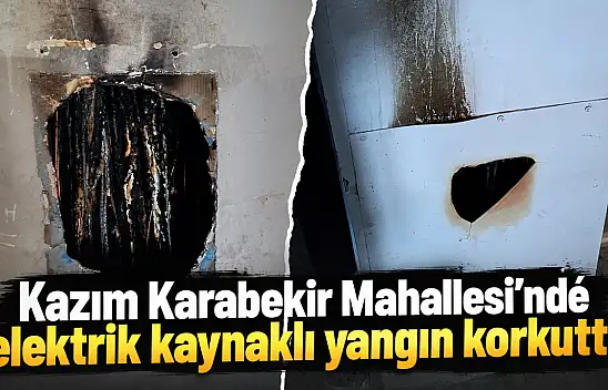 Kazım Karabekir Mahallesi'nde elektrik kaynaklı yangın korkuttu