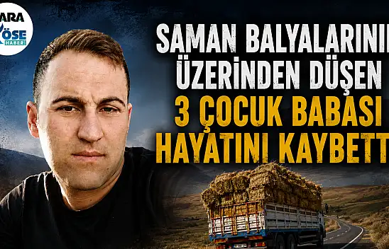 Saman balyalarının üzerinden düştü! Ağrı'da 3 çocuk babası hayatını kaybetti