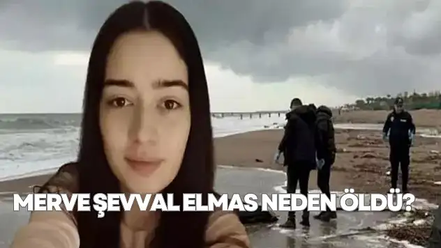 Merve Şevval Elmas Neden Öldü?