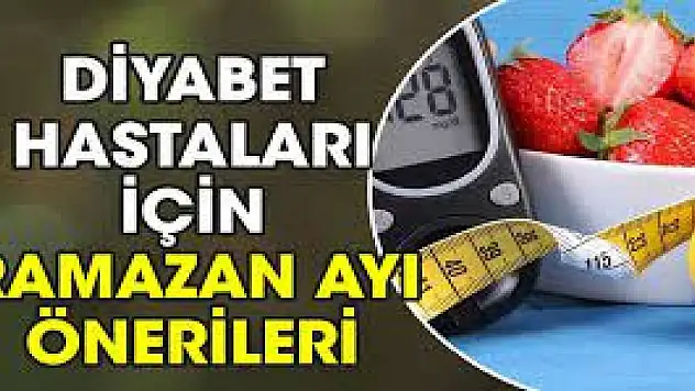 Diyabet Hastaları İçin Ramazan Ayı Önerileri