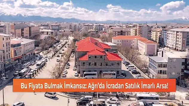 Bu Fiyata Bulmak İmkansız: Ağrı'da İcradan Satılık İmarlı Arsa!