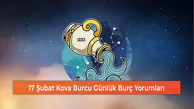 17 Şubat Kova Burcu Günlük Burç Yorumları