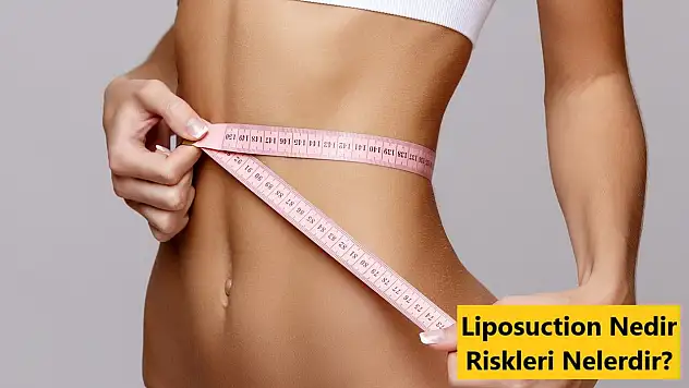 Liposuction Nedir? Yapılışı ve Zararları