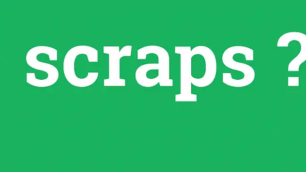 Scraps Ne Demek?